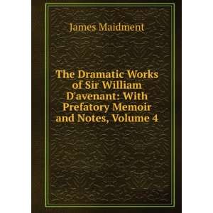    With Prefatory Memoir and Notes, Volume 4 James Maidment Books