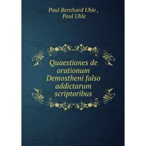   falso addictarum scriptoribus Paul Uhle Paul Bernhard Uhle  Books