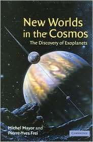 New Worlds in the Cosmos The Discovery of Exoplanets, (0521812070 