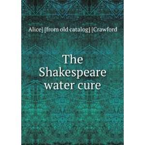  The Shakespeare water cure Alice] [from old catalog 
