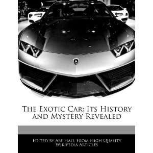  The Exotic Car Its History and Mystery Revealed 