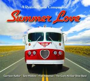Summer Love Garrison Keillor and the cast of A Prairie Home Companion