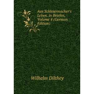   Leben. in Briefen, Volume 4 (German Edition) Wilhelm Dilthey Books