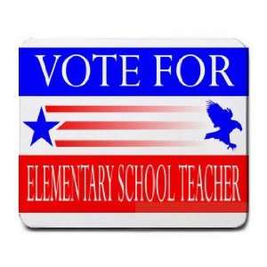  VOTE FOR ELEMENTARY SCHOOL TEACHER Mousepad Office 