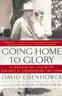 Going Home to Glory A Memoir of Life with Dwight D. Eisenhower, 1961 
