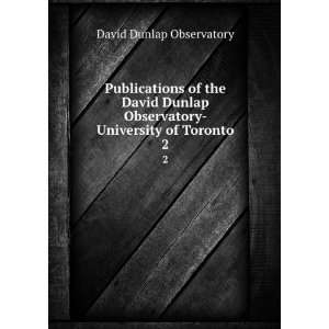   Observatory  University of Toronto. 2 David Dunlap Observatory Books