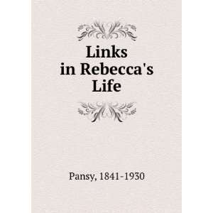  Links in Rebeccas Life 1841 1930 Pansy Books