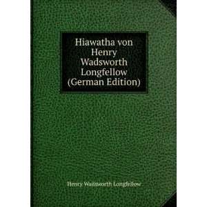   Wadsworth Longfellow (German Edition) Henry Wadsworth Longfellow