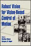 Robust Vision for Vision Based Control of Motion, (0780353781), Markus 