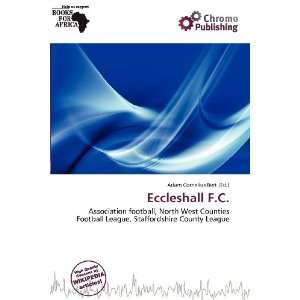   Eccleshall F.C. (9786200563385) Adam Cornelius Bert Books