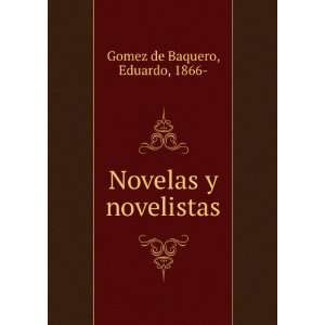    Novelas y novelistas Eduardo, 1866  Gomez de Baquero Books