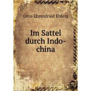 Im Sattel durch Indo china Otto Ehrenfried Ehlers  Books