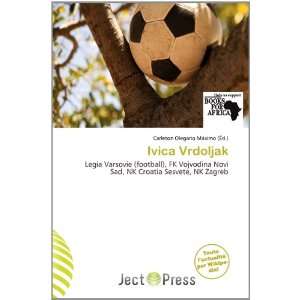  Ivica Vrdoljak (French Edition) (9786200791528) Carleton 