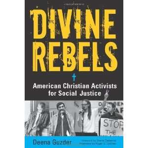  Divine Rebels American Christian Activists for Social 