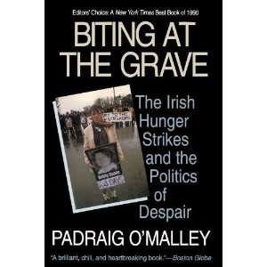  Biting at the Grave The Irish Hunger Strikes and the 