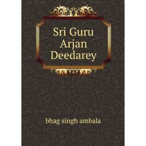  Sri Guru Arjan Deedarey bhag singh ambala Books