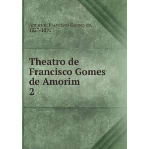   Gomes de Amorim . 2 Francisco Gomes de, 1827 1891 Amorim Books
