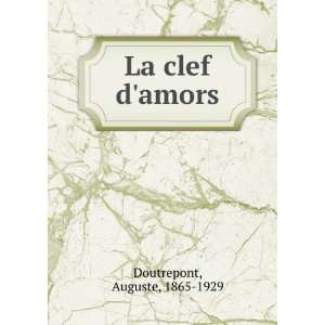  La clef damors Auguste, 1865 1929 Doutrepont Books