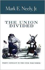 The Union Divided, (0674016106), Mark E. Jr. Neely, Textbooks   Barnes 