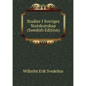   Sveriges Statskunskap (Swedish Edition) Wilhelm Erik Svedelius Books