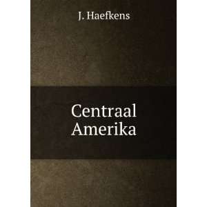  Centraal Amerika J. Haefkens Books