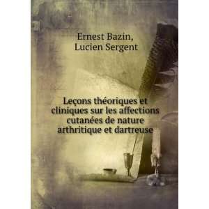   de nature arthritique et dartreuse Lucien Sergent Ernest Bazin Books