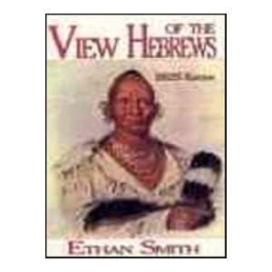  VIEW OF THE HEBREWS Ethan Smith Books