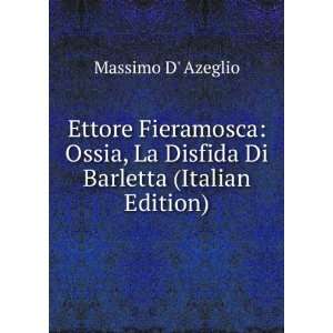  Ettore Fieramosca Ossia, La Disfida Di Barletta (Italian 