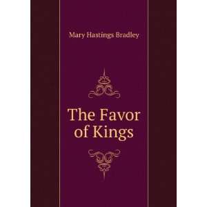  The Favor of Kings Mary Hastings Bradley Books