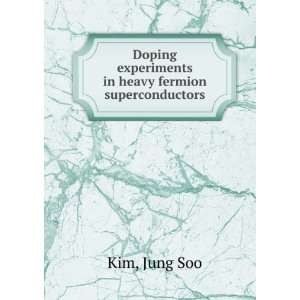   experiments in heavy fermion superconductors Jung Soo Kim Books