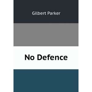  No Defence Gilbert Parker Books
