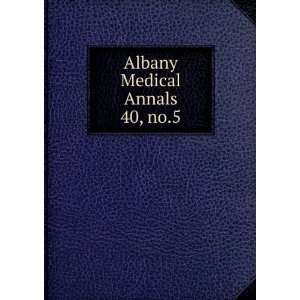 Albany Medical Annals. 40, no.5 Albany Medical College. Catalogue 