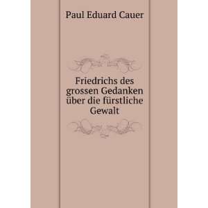   Ã¼ber die fÃ¼rstliche Gewalt Paul Eduard Cauer  Books