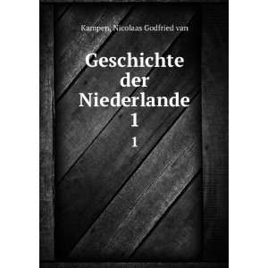    Geschichte der Niederlande. 1 Nicolaas Godfried van Kampen Books