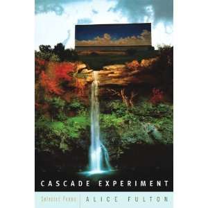    Cascade Experiment Selected Poems [Paperback] Alice Fulton Books