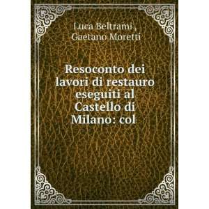   di Milano col . Gaetano Moretti Luca Beltrami   Books