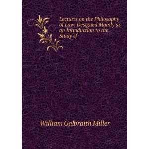   as an Introduction to the Study of . William Galbraith Miller Books