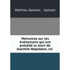   la mort de Joachim NapolÃ©on, roi . Galvani Mathieu Galvani  Books