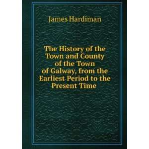  The History of the Town and County of the Town of Galway 