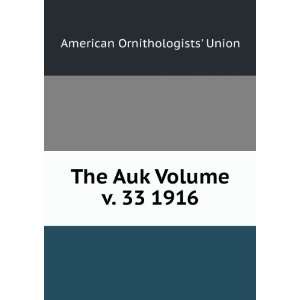  The Auk Volume v. 33 1916 American Ornithologists Union 