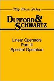 Linear Operators, Spectral Operators, Vol. 3, (0471608467), Nelson 