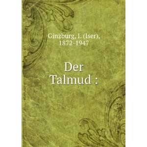 Der Talmud  I. (Iser), 1872 1947 Ginzburg  Books