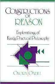 Constructions of Reason Explorations of Kants Practical Philosophy 