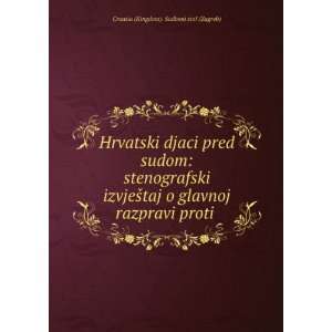   razpravi proti . Croatia (Kingdom). Sudbeni stol (Zagreb) Books