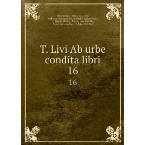  T. Livi Ab urbe condita libri. 16 Tito Livio, Livy 