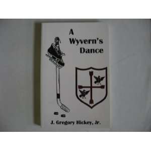  A Wyverns Dance Jr. J. Gregory Hickey Books