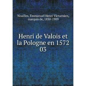  Henri de Valois et la Pologne en 1572. 03 Emmanuel Henri 