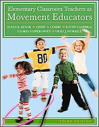 Elementary Classroom Teachers As Movement Educators by Susan K. Kovar 