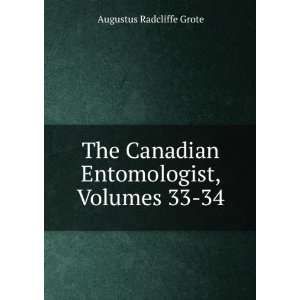   Canadian Entomologist, Volumes 33 34 Augustus Radcliffe Grote Books
