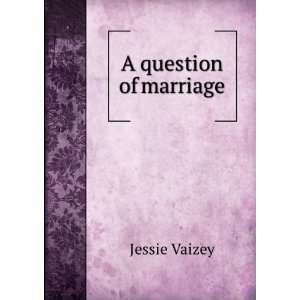  A question of marriage Jessie Vaizey Books
